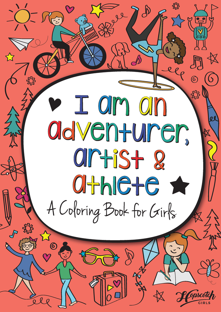 I Am An Adventurer, Artist & Athlete: A Coloring Book for Girls by Hopscotch Girls