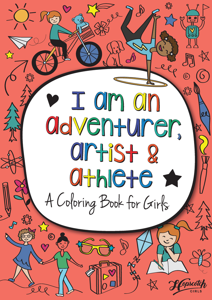 I Am An Adventurer, Artist & Athlete: A Coloring Book for Girls