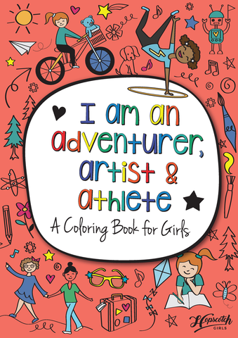 I Am An Adventurer, Artist & Athlete: A Coloring Book for Girls